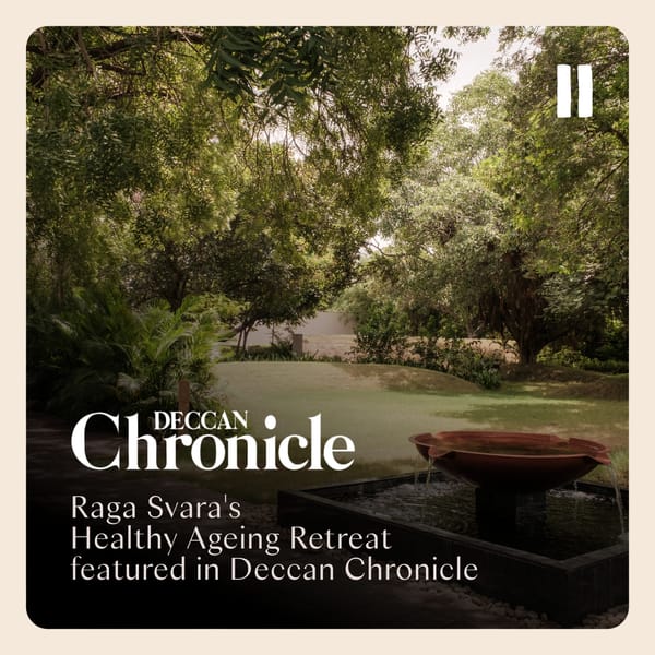 Raga Svara's Healthy Ageing Retreat featured in Deccan Chronicle