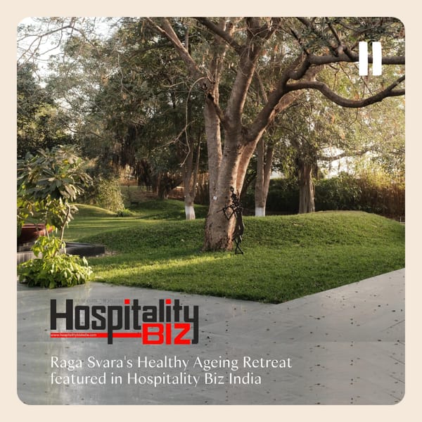 Raga Svara's Healthy Ageing Retreat featured in Hospitality Biz India